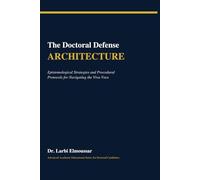 The Doctoral Defense Architecture: Epistemological Strategies and Procedural Protocols for Navigating the Viva Voce