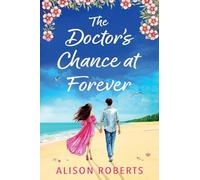 The Doctor's Chance at Forever: A captivating medical romance from Alison Roberts for 2026