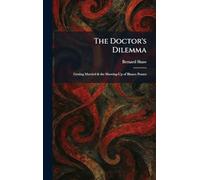 The Doctor's Dilemma: Getting Married & the Shewing-Up of Blanco Posnet