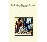 The Doctor's Dilemma: Preface on Doctors