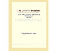 The Doctor's Dilemma (Webster's Chinese Simplified Thesaurus Edition)