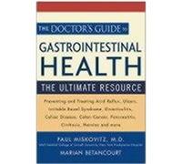 The Doctor's Guide to Gastrointestinal Health: The Ultimate Resource Miskovitz, Paul, Betancourt, Marian (Auteur)