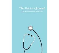 The Doctor's Journal: The Heart behind the White Coat