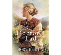 The Doctors Lady by Jody Hedlund Hedlund, Jody (Auteur)