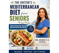 The Doctor's Mediterranean Diet for Seniors: Reduce Inflammation, Sharpen Your Mind, and Feel Your Best After 60