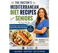 The Doctor's Mediterranean Diet Recipes for Seniors: Nourishing Recipes to Reduce Inflammation, Sharpen Your Mind, and Feel Your Best After 60