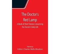 The Doctor's Red Lamp A Book Of Short Stories Concerning The Doctor's Daily Life