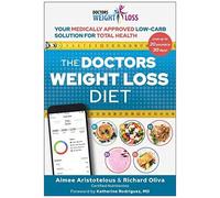 The Doctors Weight Loss Diet: Your Medically Approved Low-Carb Solution For Total Health