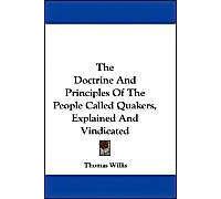 The Doctrine And Principles Of The People Called Quakers, Explained And Vindicated