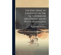The Doctrine of Causality in the Questiones in Metaphysicam of Peter of Auverge