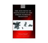 The Doctrine Of Deification In The Greek Patristic Tradition