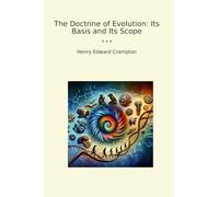 The Doctrine of Evolution: Its Basis and Its Scope (Classic Books)