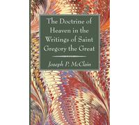 The Doctrine Of Heaven In The Writings Of Saint Gregory The Great