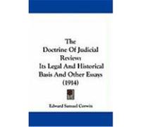 The Doctrine of Judicial Review: Its Legal and Historical Basis and Other Essays (1914) Corwin, Edward Samuel (Auteur)