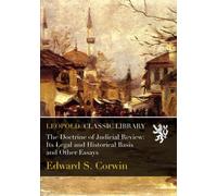 The Doctrine of Judicial Review: Its Legal and Historical Basis and Other Essays