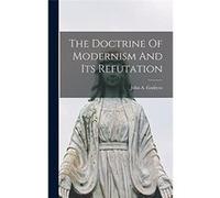 The Doctrine Of Modernism And Its Refutation - John A. Godrycz - Creative Media Partners LLC - Livre en Anglais John A. GodryczJohn A. Godrycz (Auteur)