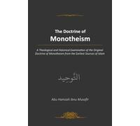 The Doctrine of Monotheism: A Theological and Historical Examination of the Original Doctrine of Monotheism from the Earliest Sources of Islam (Colour Version)