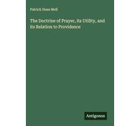 The Doctrine of Prayer, its Utility, and its Relation to Providence