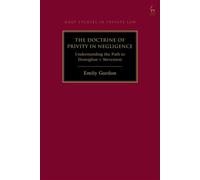 The Doctrine of Privity in Negligence Understanding the Path to Donoghue v Stevenson - Emily Gordon - Hart Publishing - ebook (ePub) - Livre