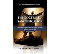 The Doctrine of Sanctification: Understanding Sanctification and Holiness in the Christian Life