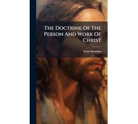 The Doctrine Of The Person And Work Of Christ