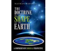The Doctrine of the Shape of the Earth: A Comprehensive Biblical Perspective