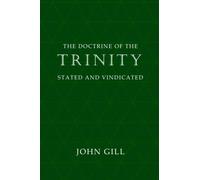 The Doctrine of the Trinity Stated and Vindicated