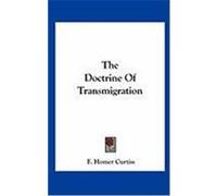 The Doctrine of Transmigration Curtiss, F. Homer (Auteur)