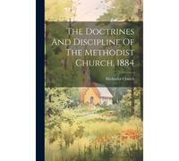The Doctrines And Discipline Of The Methodist Church, 1884