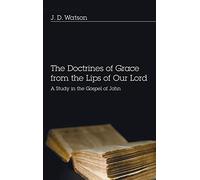 The Doctrines Of Grace From The Lips Of Our Lord