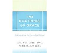 The Doctrines of Grace James Montgomery Boyce, Philip Graham Ryken (Auteur)