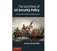The Doctrines of US Security Policy: An Evaluation under International Law