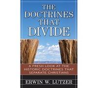 The Doctrines That Divide: A Fresh Look at the Historical Doctrines That Separate Christians - [Livre en VO] Dr Erwin Lutzer (Auteur)