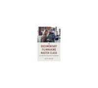 The Documentary Filmmaking Master Class (Second Edition)