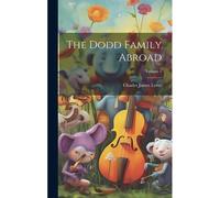 The Dodd Family Abroad; Volume 1