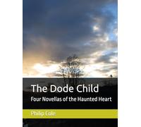 The Dode Child Special Edition: Four Novellas of the Haunted Heart