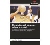 The dodgeball game at primary school: The relationship between ball skills and student engagement in the ball game ‘dodge ball’