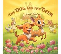 The Dog and The Deer: A Christian Children's Story About Friendship, Courage, and the Good Shepherd's Love
