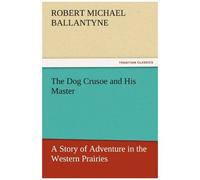 The Dog Crusoe And His Master