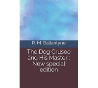 The Dog Crusoe and His Master: New special edition