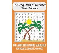 The Dog Days of Summer Word Search: 60 Large Print Word Search Puzzles For Adults, Seniors, and Kids | 6x9 inches, 120 pages