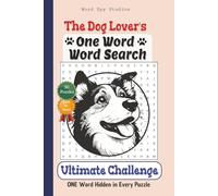 The Dog Lover's One-Word Word Search Book Ultimate Challenge: ONE Word Hidden In Every Puzzle | Easy To Read About Pet Owner, Corgi, Pug, Husky, and ... for Vacations, Holidays, Birthdays