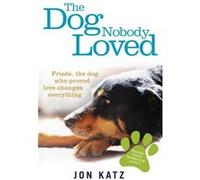 The Dog Nobody Loved by Jon Author Katz Paperback Book Katz, Jon (Auteur)