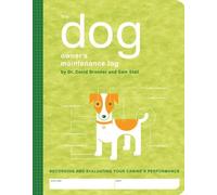 The Dog Owner's Maintenance Log: A Record Of Your Canine's Performance