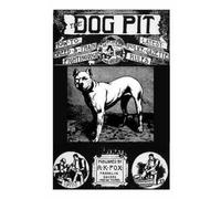 The Dog Pit - Or, How To Select, Breed, Train And Manage Fighting Dogs, With Points As To Their Care In Health And Disease - 1888 (History Of Fighting