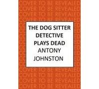 The Dog Sitter Detective Plays Dead