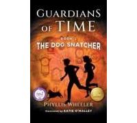 The Dog Snatcher, Guardians Of Time Book 1