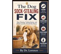 The Dog Sock-Stealing Fix: Stop Chasing, Trading Games, and Stolen Laundry Around the House