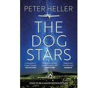 The Dog Stars: The hope-filled story of a world changed by global catastrophe