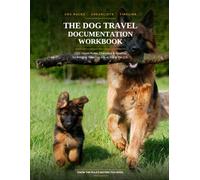The Dog Travel Documentation Workbook: CDC Import Rules, Checklists & Timeline for Bringing Your Dog Into or Out of the U.S.